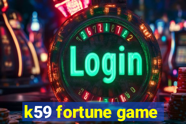 k59 fortune game